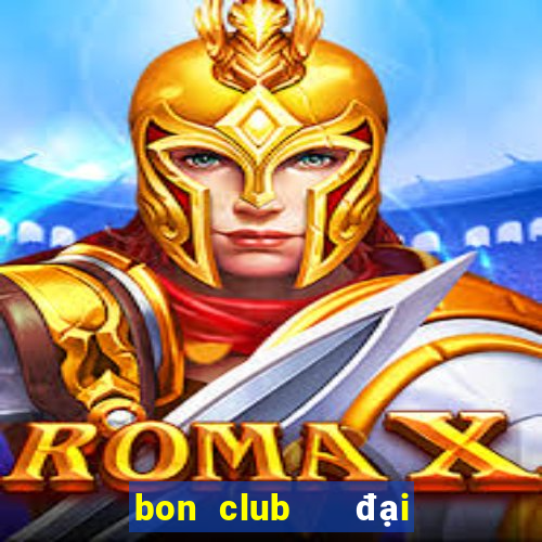 bon club   đại gia nổ hũ