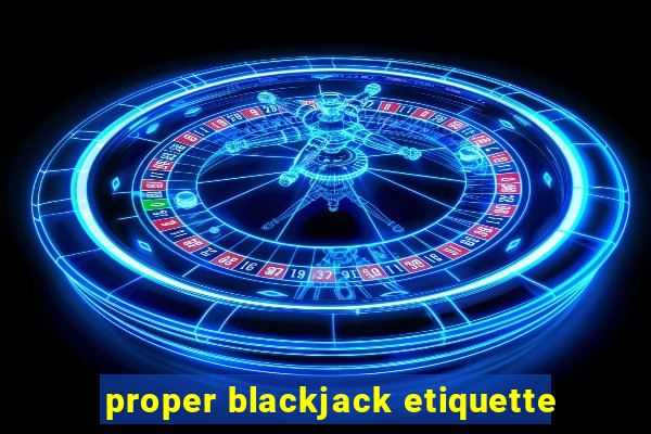 proper blackjack etiquette