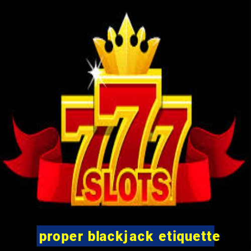 proper blackjack etiquette