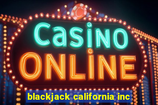 blackjack california inc