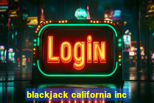 blackjack california inc