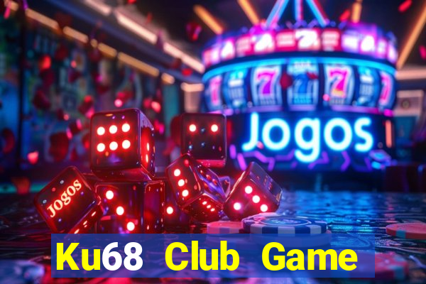 Ku68 Club Game Bài 247 Club