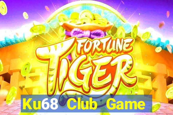 Ku68 Club Game Bài 247 Club