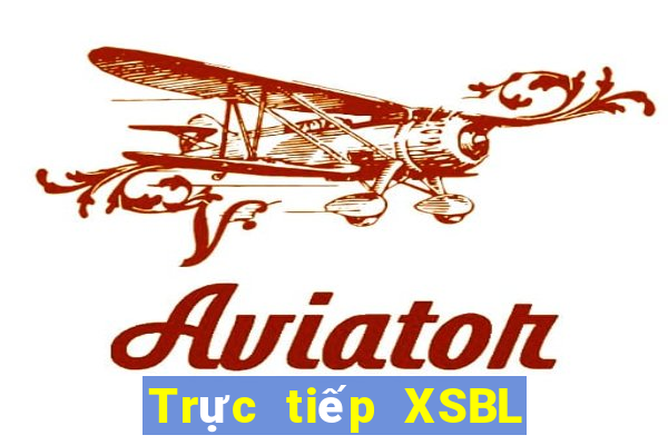 Trực tiếp XSBL Thứ 4