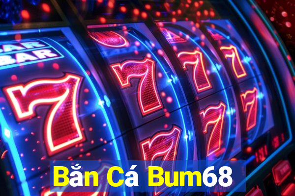 Bắn Cá Bum68