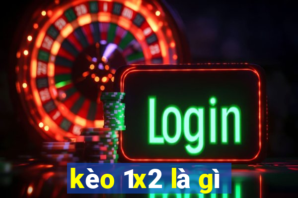 kèo 1x2 là gì