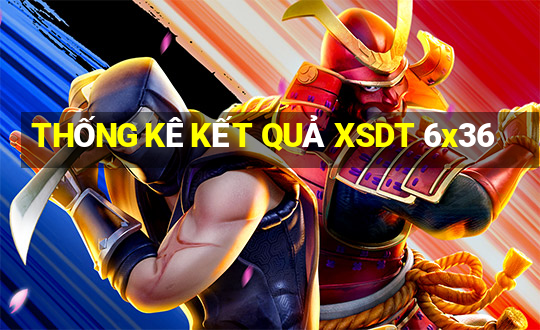 THỐNG KÊ KẾT QUẢ XSDT 6x36