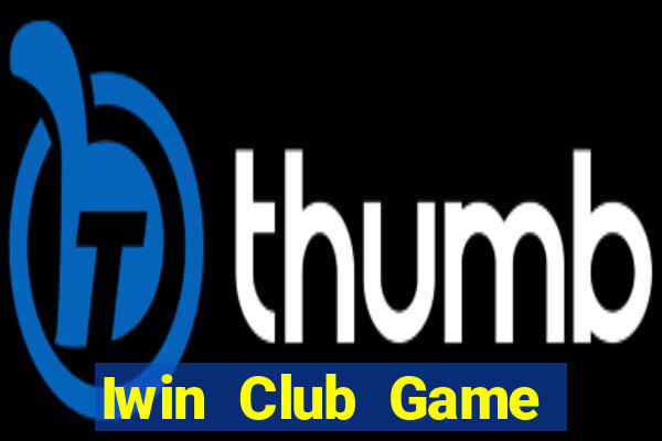 Iwin Club Game Bài Tài Xỉu