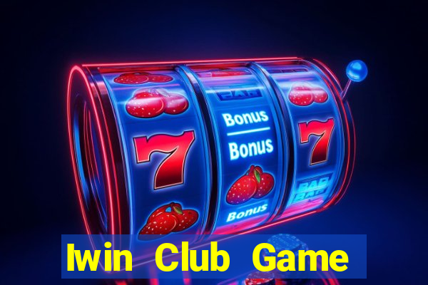 Iwin Club Game Bài Tài Xỉu