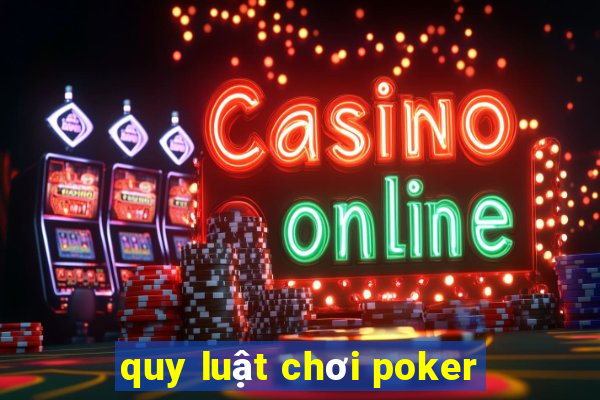 quy luật chơi poker