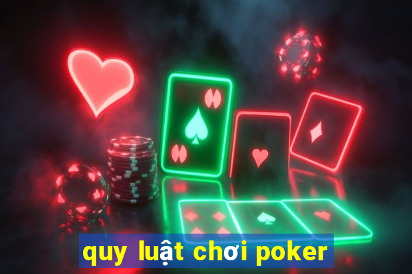 quy luật chơi poker