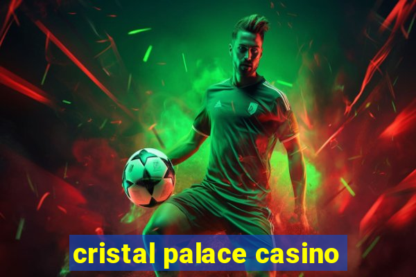 cristal palace casino