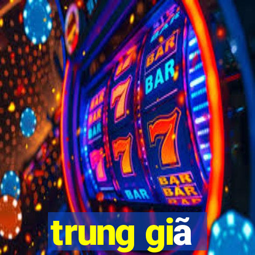 trung giã