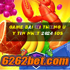 game bài đổi thưởng uy tín nhất 2024 ios