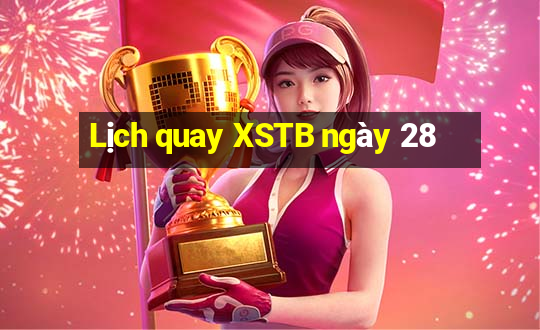 Lịch quay XSTB ngày 28