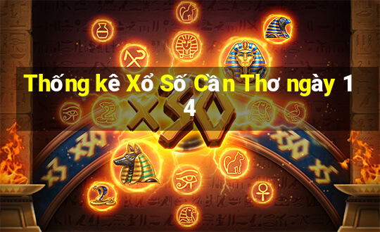 Thống kê Xổ Số Cần Thơ ngày 14