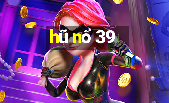 hũ nổ 39