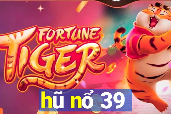 hũ nổ 39