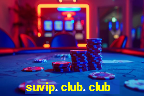 suvip. club. club