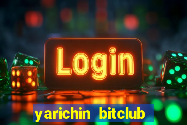 yarichin bitclub club chap 5