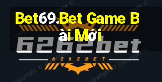 Bet69.Bet Game Bài Mới