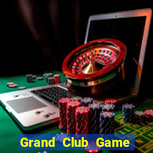 Grand Club Game Bài Chơi Với Bạn Bè