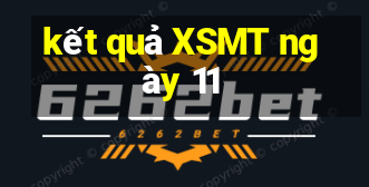 kết quả XSMT ngày 11