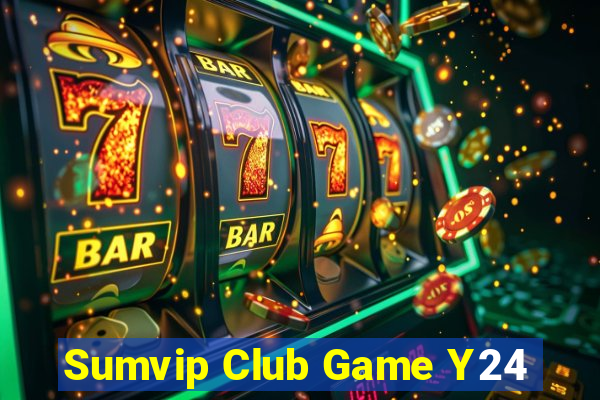 Sumvip Club Game Y24