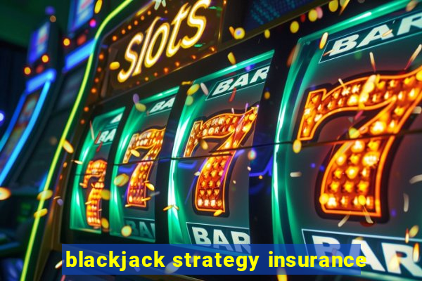 blackjack strategy insurance