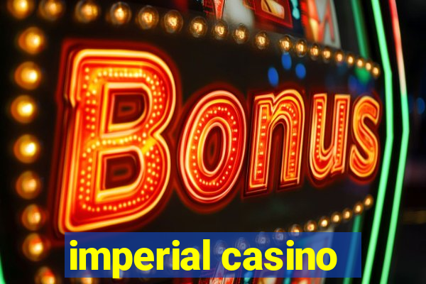 imperial casino