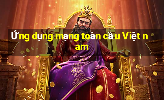 Ứng dụng mạng toàn cầu Việt nam