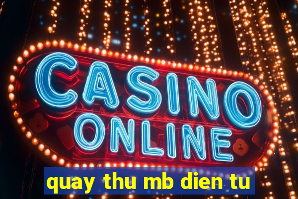 quay thu mb dien tu