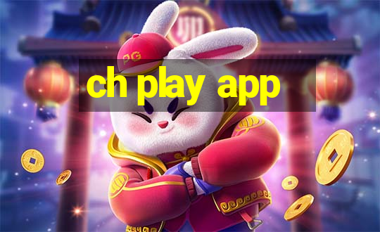 ch play app