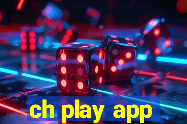 ch play app