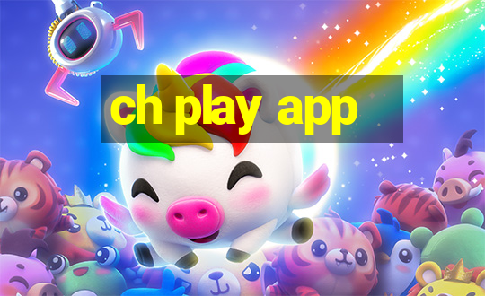 ch play app