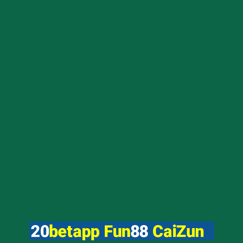 20betapp Fun88 CaiZun