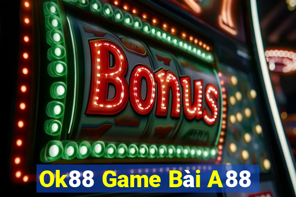 Ok88 Game Bài A88