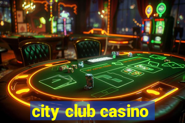 city club casino