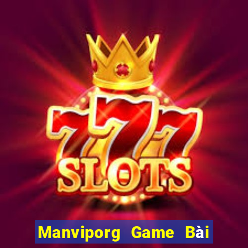 Manviporg Game Bài Đổi Thưởng Uy Tín