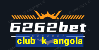 club k angola noticias 2020