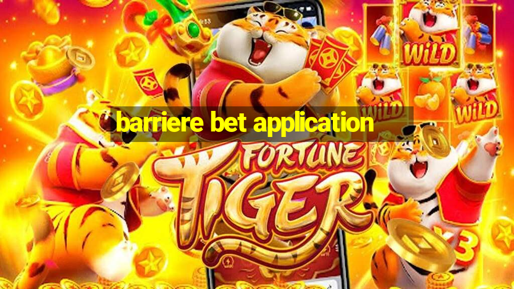 barriere bet application