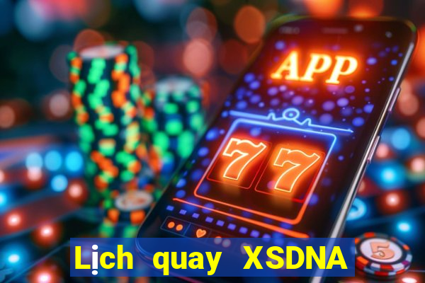 Lịch quay XSDNA ngày 6