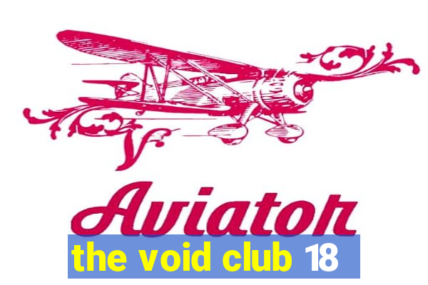 the void club 18