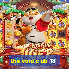 the void club 18