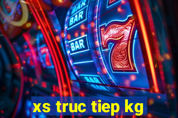 xs truc tiep kg