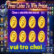 vui tro choi