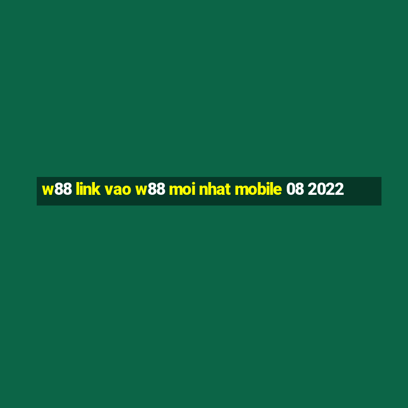 w88 link vao w88 moi nhat mobile 08 2022