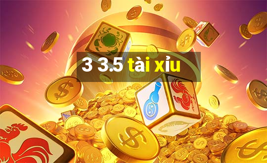 3 3.5 tài xỉu