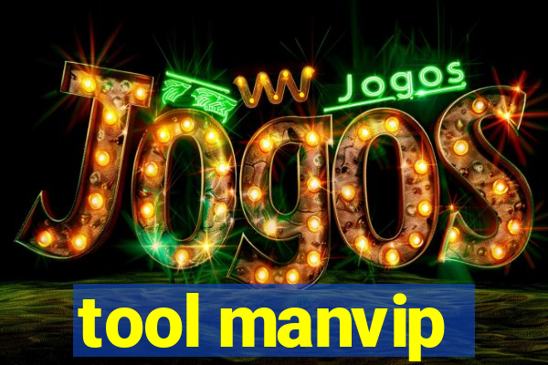 tool manvip