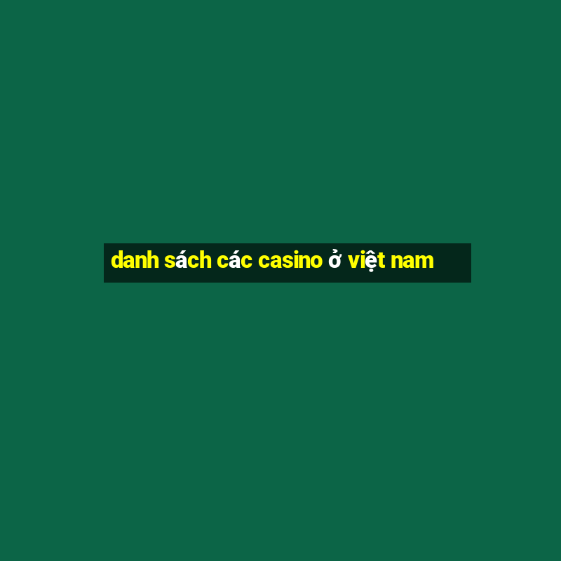 danh sách các casino ở việt nam